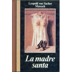 Leopold Von Sacher Masoch - La madre santa